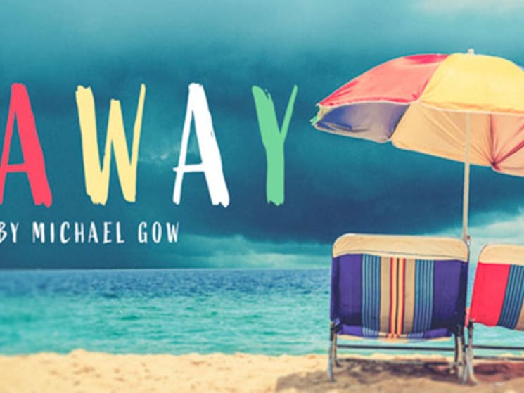 Away by Michael Gow NSW Holidays & Things to Do