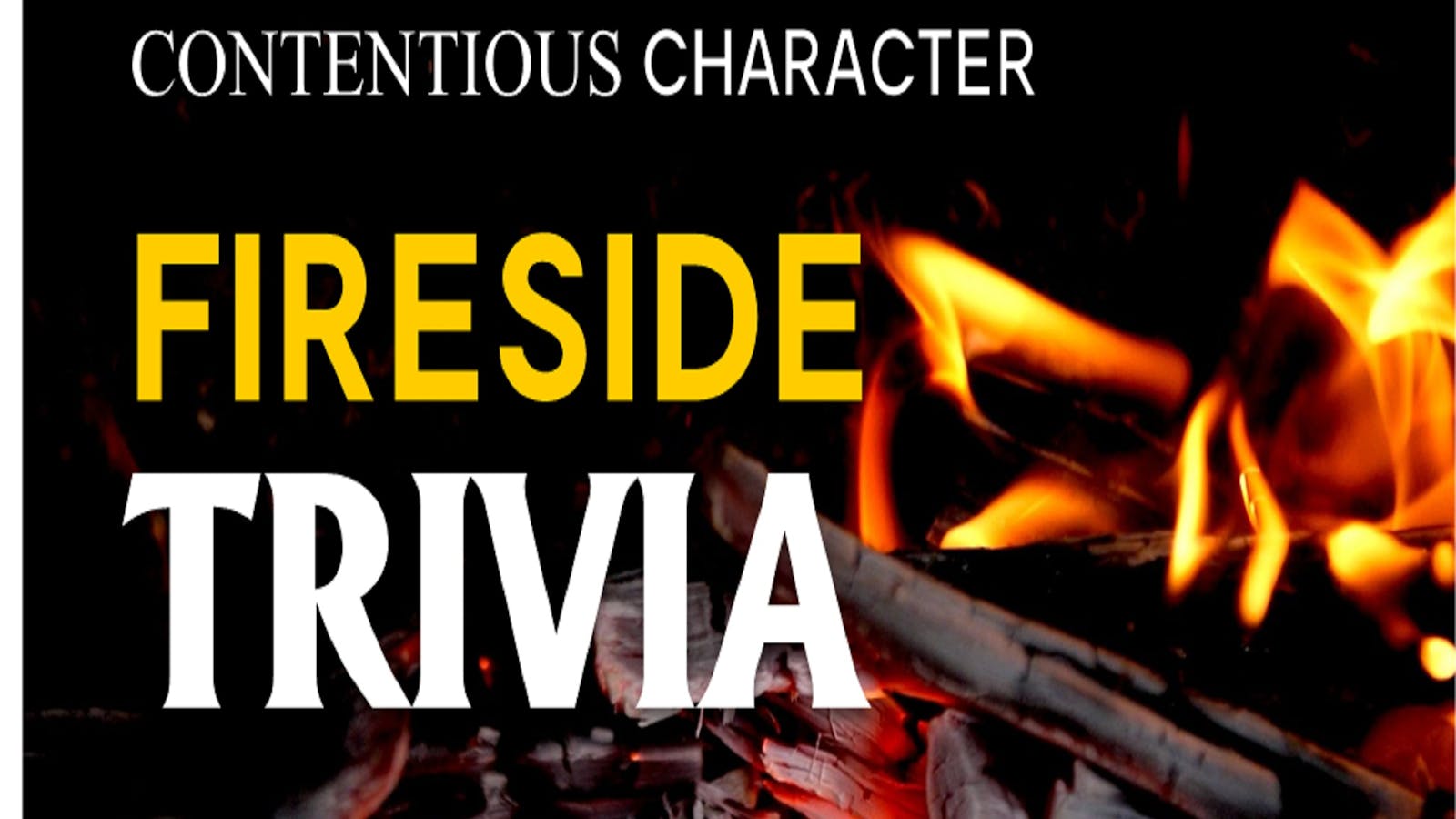 Image for Fireside Trivia  at Contentious Character