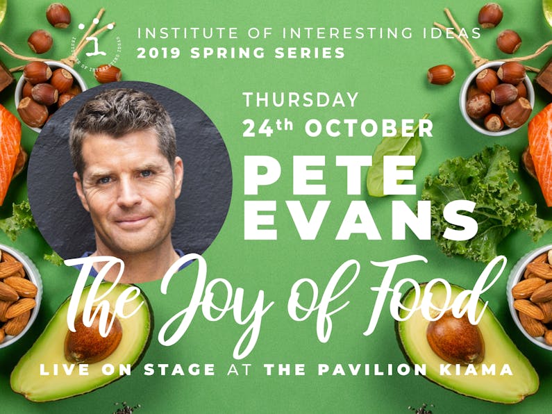 Image of the event 'The Institute of Interesting Ideas Presents The Joy of Food with Pete Evans'