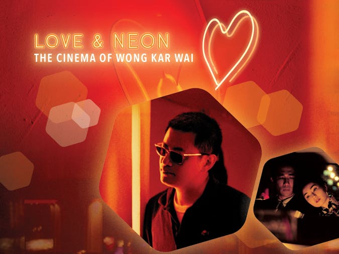 Love Neon The Cinema of Wong Kar Wai