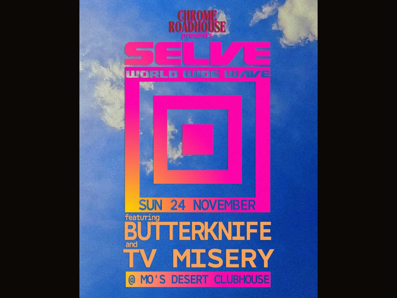 Chrome Roadhouse Presents: SELVE with Butterknife and TV Misery