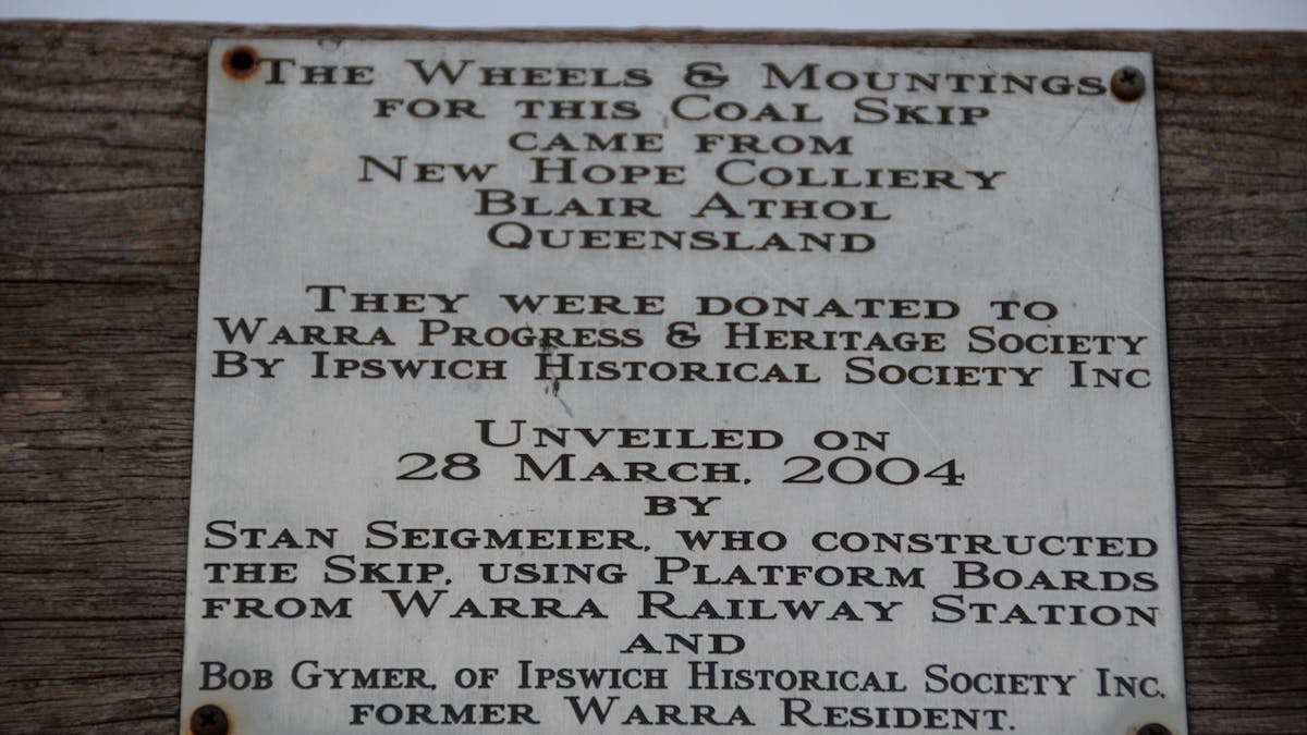 The Warra Coal skip was constructed  and donated by Ipswich Historical Society Inc